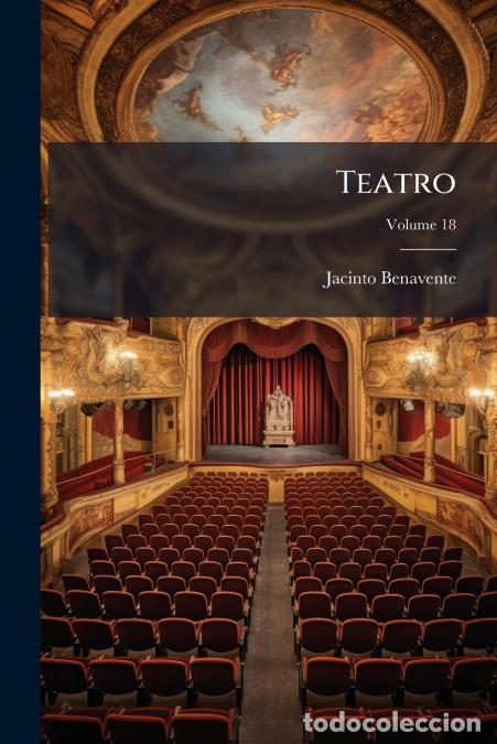 books: Teatro; Volume 18 - Jacinto Benavente