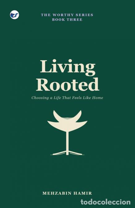 books: Living Rooted - Choosing a Life That Feels Like Home - Mehzabin Hamir