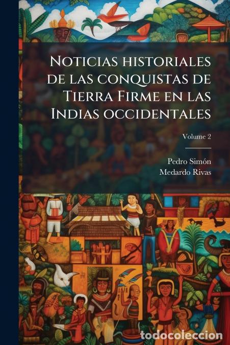 books: Noticias historiales de las conquistas de Tierra Firme en las Indias occidentales; Volume 2 - Medard