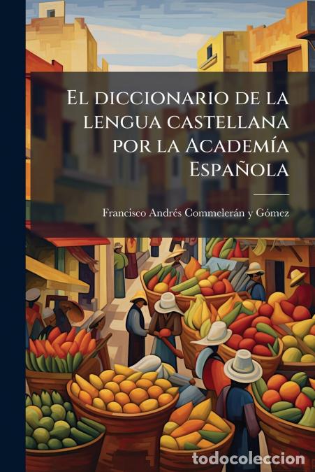 books: El diccionario de la lengua castellana por la Academ&iacute;a Espa&ntilde;ola - Colecci&oacute;n de art&iacute;culos publicados