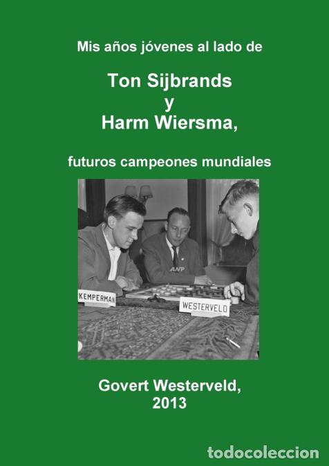 Libri: MIS Anos Jovenes Al Lado de Ton Sijbrands y Harm Wiersma, Futuros Campeones Mundiales - Govert Weste