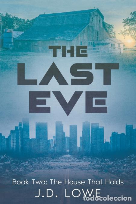 books: The Last Eve - Book Two: The House That Holds - JD LOWE