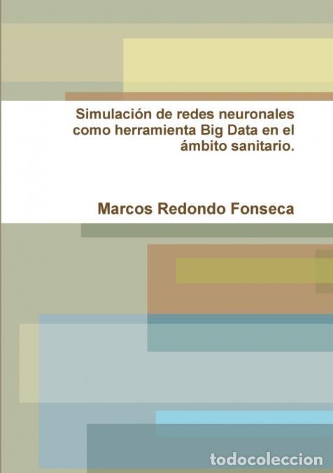 books: Simulaci&oacute;n de redes neuronales como herramienta Big Data en el &aacute;mbito sanitario - Marcos Redondo Fon