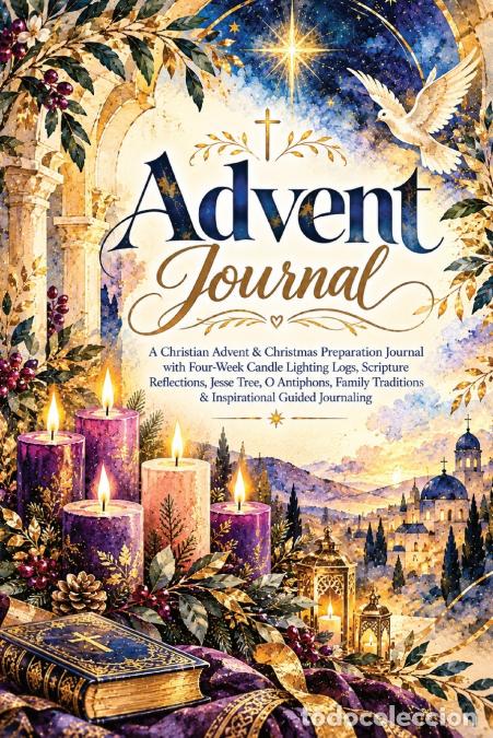 books: Advent Journal - A Christian Advent & Christmas Preparation Journal with Four-Week Candle Lighting L