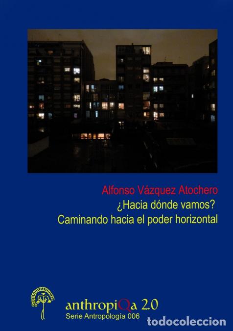 books: &iquest;Hacia d&oacute;nde vamos? Caminando hacia el poder horizontal - Alfonso V&aacute;zquez Atochero
