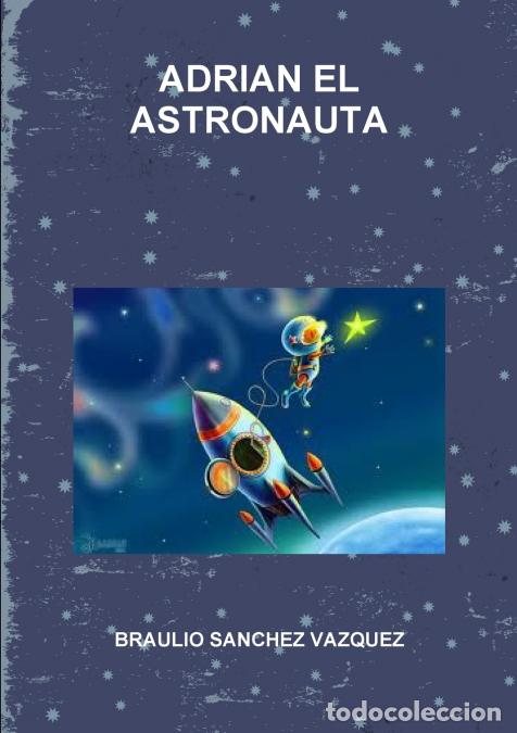 Libros: ADRIAN EL ASTRONAUTA - BRAULIO SANCHEZ VAZQUEZ - Foto 1