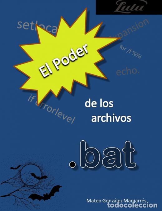 books: El poder de los archivos .bat - Mateo Gonz&aacute;lez Manjarr&eacute;s
