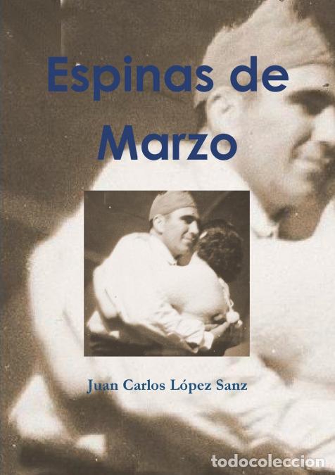 Libri: Espinas de Marzo - Juan Carlos L&oacute;pez Sanz