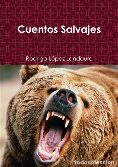 B&uuml;cher: Cuentos Salvajes - Rodrigo L&oacute;pez Landauro