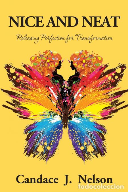 Libros: Nice and Neat - Releasing Perfection for Transformation - Candace J. Nelson