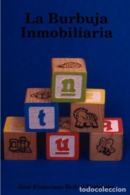 Libri: La Burbuja Inmobiliaria - Jos Francisco Bellod Redondo,Jose Francisco Bellod Redondo