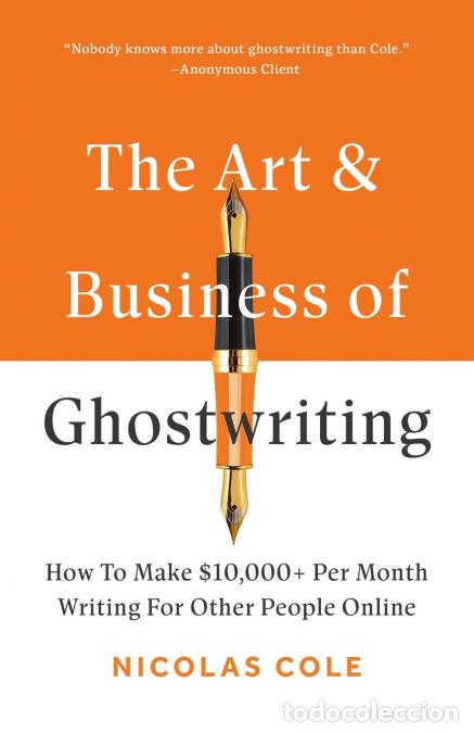 books: The Art & Business of Ghostwriting - How To Make $10,000+ Per Month Writing For Other People Online