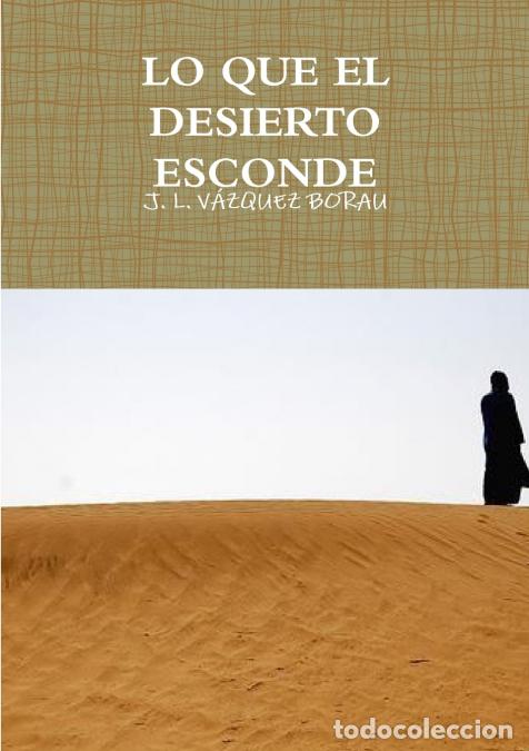 Livres: LO QUE EL DESIERTO ESCONDE - JLV&Aacute;ZQUEZ BORAU,J. L. V&Aacute;ZQUEZ BORAU