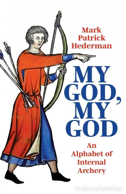Livres: My God, My God - An Alphabet of Internal Archery - Mark Patrick Hederman