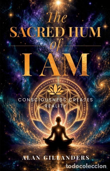 Livres: The Sacred Hum of I AM - A True Story of Ancient Wisdom, Divine Guidance, and the Power of Manifesta