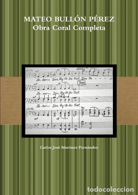 Libri: MATEO BULL&Oacute;N P&Eacute;REZ Obra Coral Completa - Carlos Jos&eacute; Mart&iacute;nez Fern&aacute;ndez