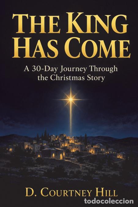 B&uuml;cher: The King Has Come - D. Courtney HIll