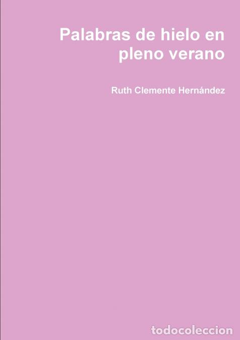 B&uuml;cher: Palabras de hielo en pleno verano - Ruth Clemente Hern&aacute;ndez