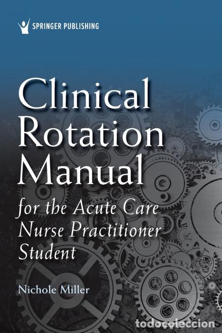 Livres: Clinical Rotation Manual for the Acute Care Nurse Practitioner Student - Nichole AGACNP-BC MSN Mille
