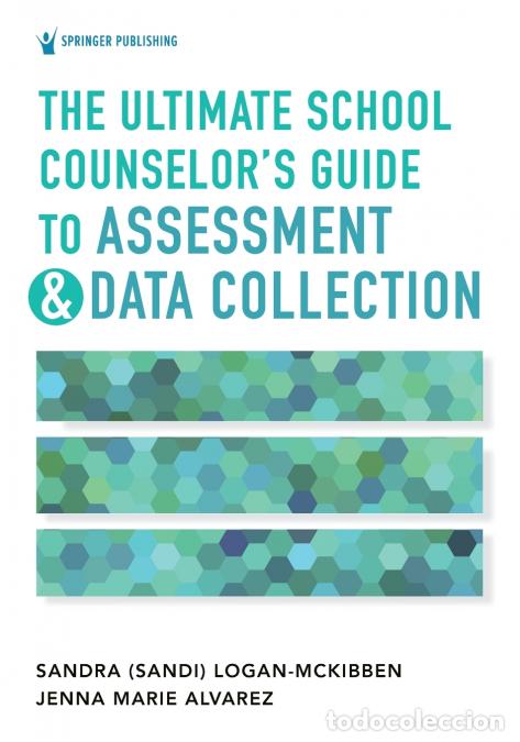 Libri: The Ultimate School Counselor?s Guide to Assessment and Data Collection - Sandra PhD NCC NCSC Logan-