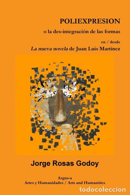 Libri: POLIEXPRESION o la des-integraci&oacute;n de las formas en / desde La nueva novela de Juan Luis Mart&iacute;nez -