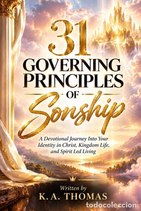 Libri: 31 GOVERNING PRINCIPLES OF SONSHIP A Devotional Journey Into Your Identity in Christ, Kingdom Life,