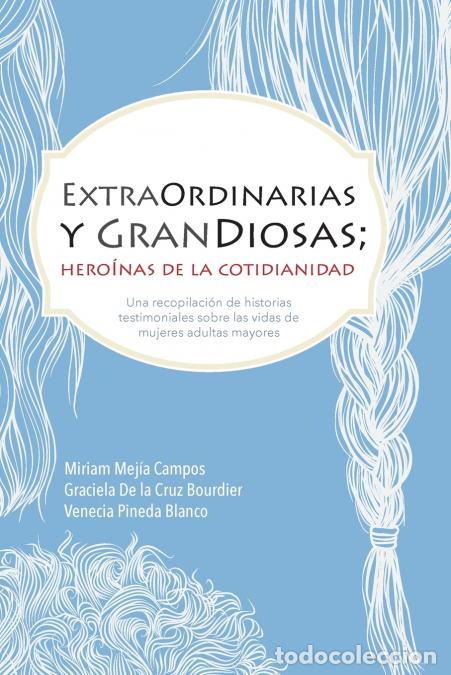Libri: ExtraOrdinarias y GranDiosas; Hero&iacute;nas de la cotidianidad - Miriam Mej&iacute;a,Graciela De la Cruz Bourdie