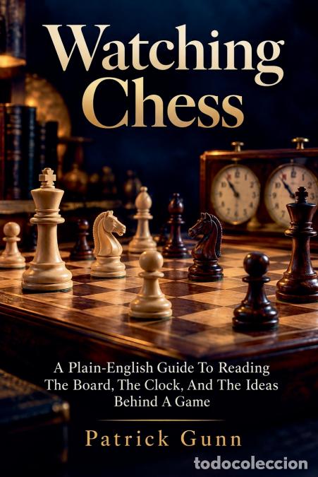 Libri: Watching Chess - Patrick Gunn