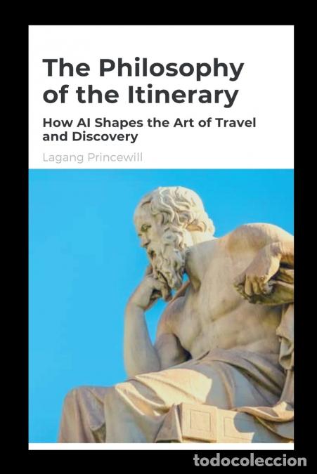 books: The Philosophy of the Itinerary, How AI Shapes the Art of Travel and Discovery - Lagang Princewill