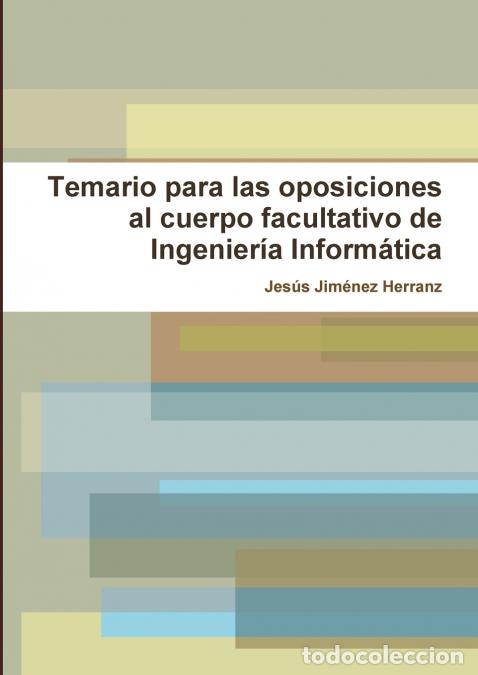 Libri: Temario para las oposiciones al cuerpo facultativo de Ingenier&iacute;a Inform&aacute;tica - Jes&uacute;s Jim&eacute;nez Herranz