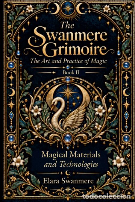 Livres: The Swanmere Grimoire - Magical Materials and Technologies - Elara Swanmere