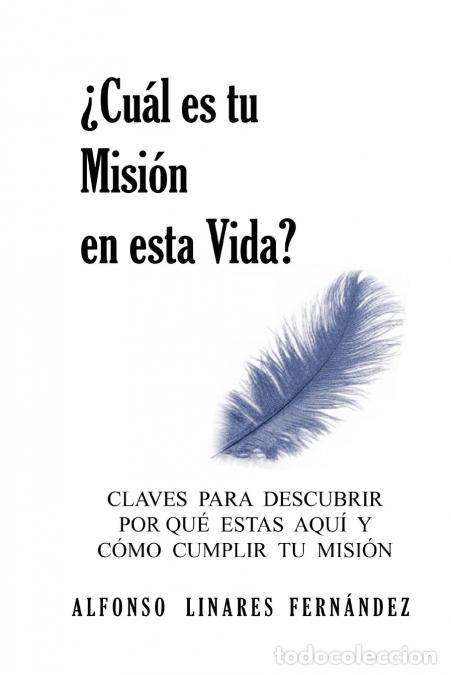 Libros: &iquest;Cu&aacute;l es tu Misi&oacute;n en esta Vida? (Tapa Blanda) - Alfonso Linares Fern&aacute;ndez