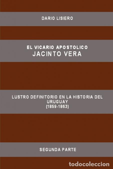 Libri: El Vicario Apostolico Jacinto Vera, Lustro definitorio en la historia del Uruguay (1859-1863), Segun