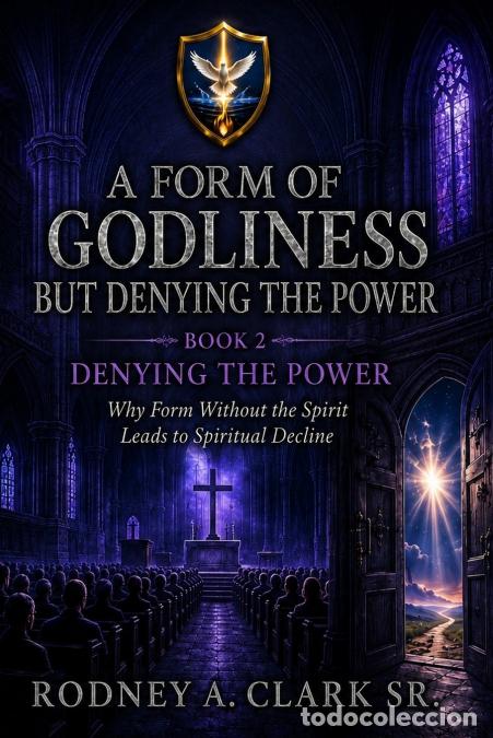 B&uuml;cher: A From of Godliness but Denying the Power - Book 2 Denying The Power - Rodney A Clark