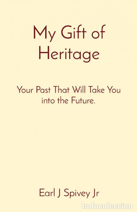 B&uuml;cher: My Gift of Heritage - Your Past That Will Take You into the Future. - Earl J Spivey