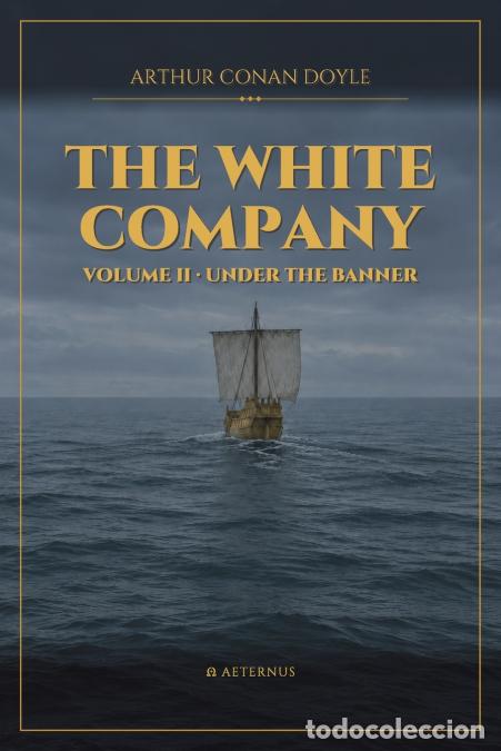 Livres: The White Company - Volume II Under the Banner - Arthur Conan Doyle