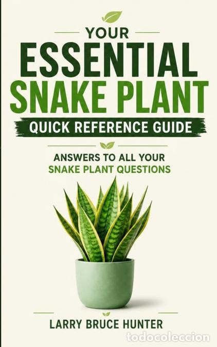 B&uuml;cher: Your Essential Snake Plant Quick Reference Guide - Answers to All Your Snake Plant Questions - Larry