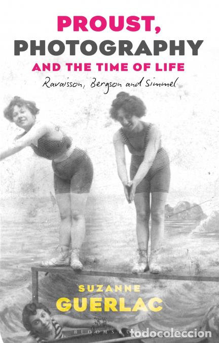 Libri: Proust, Photography, and the Time of Life - Ravaisson, Bergson, and Simmel - Suzanne Guerlac
