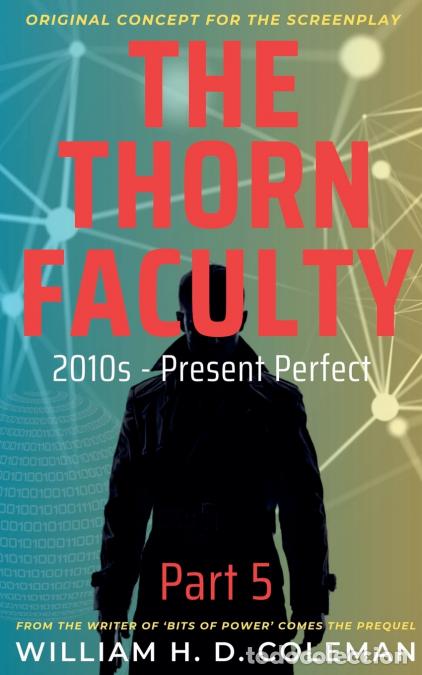 Libri: The Thorn Faculty - Part 5: 2010s Present Perfect - William H. D. Coleman