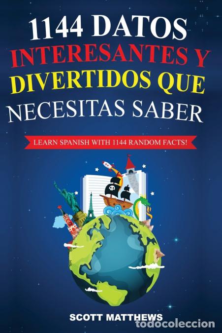 B&uuml;cher: 1144 Datos Interesantes Y Divertidos Que Necesitas Saber - Learn Spanish With 1144 Facts! - TBD,Scot