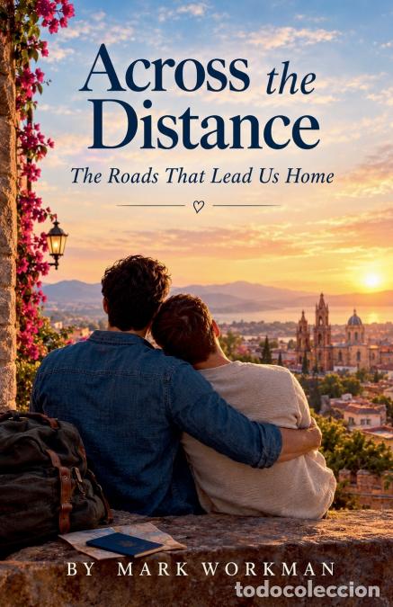 B&uuml;cher: Across The Distance - vThe Road that Lead Us Home - mark workman