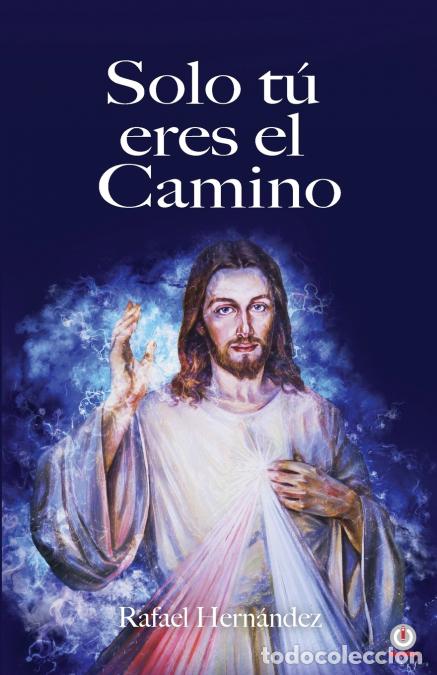 Libri: Solo t&uacute; eres el camino - Rafael Hern&aacute;ndez