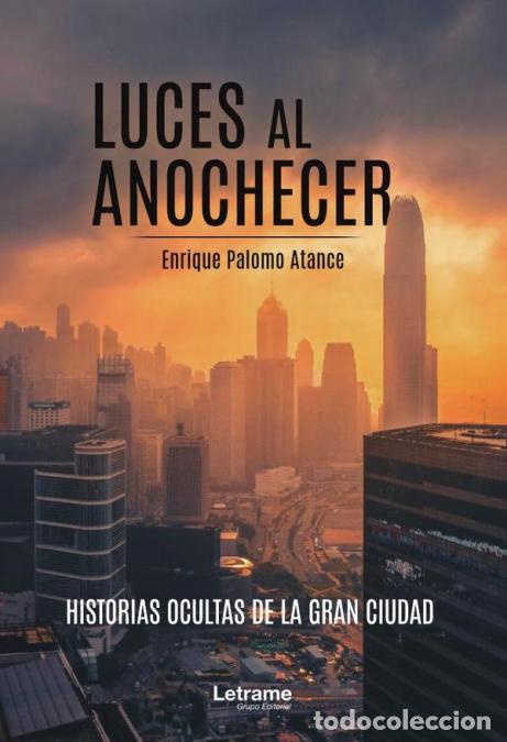 B&uuml;cher: Luces al anochecer. Historias ocultas de la gran ciudad - Enrique Palomo Atance