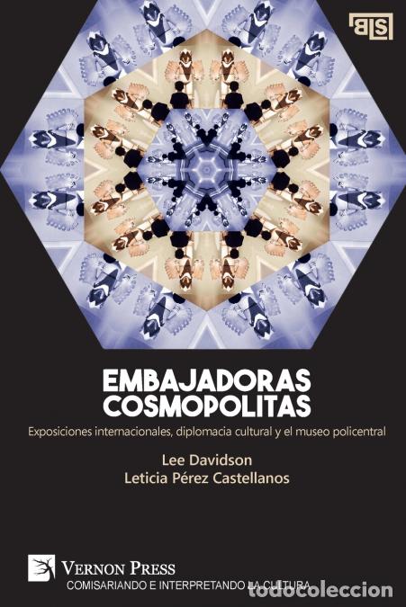 B&uuml;cher: Embajadoras cosmopolitas. Exposiciones internacionales, diplomacia cultural y el museo policentral -