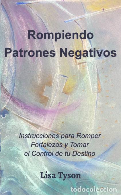 Libri: Rompiendo Patrones Negativos (Breaking Negative Patterns Spanish Edition) - Instrucciones para Rompe