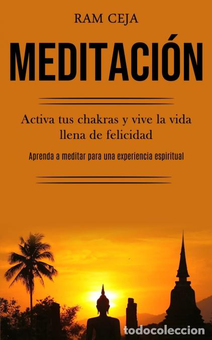 books: Meditaci&oacute;n - Activa tus chakras y vive la vida llena de felicidad (Aprenda a meditar para una experi