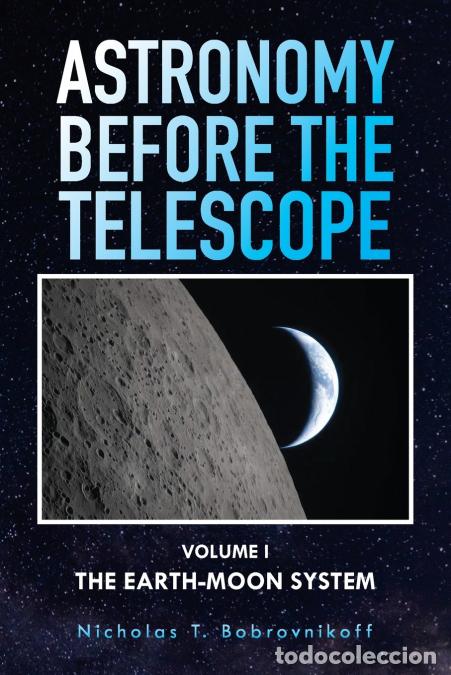 Libros: Astronomy Before the Telescope - Volume I - The Earth-Moon System - Roger B. Culver,Nicholas T. Bobr