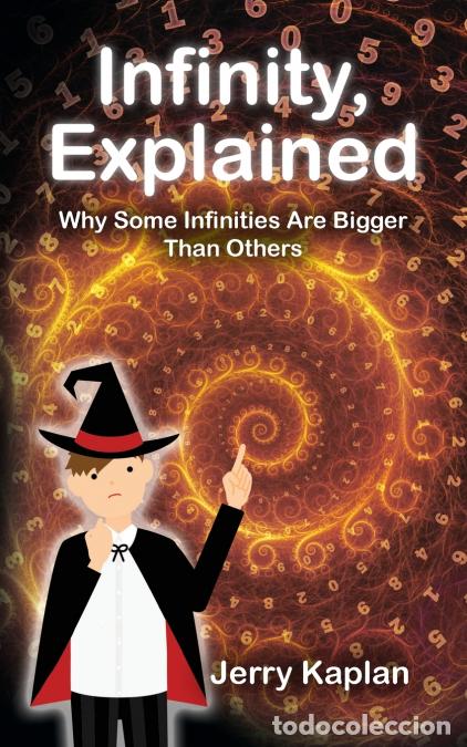 Libros: Infinity, Explained - Why Some Infinities Are Bigger Than Others - Jerry Kaplan