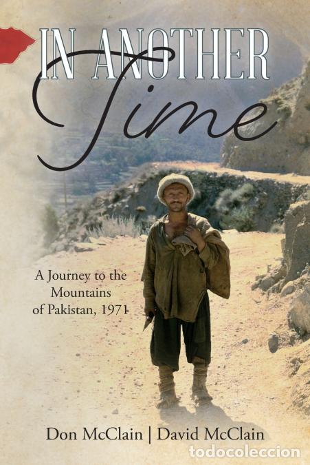 Libros: In Another Time - A Journey to the Mountains of Pakistan, 1971 - David McClain,Don McClain