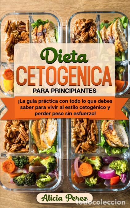 Livros: Dieta Cetog&eacute;nica Para Principiantes - &iexcl;La Gu&iacute;a Pr&aacute;ctica Con Todo lo Que Debes Saber Para Vivir al Es